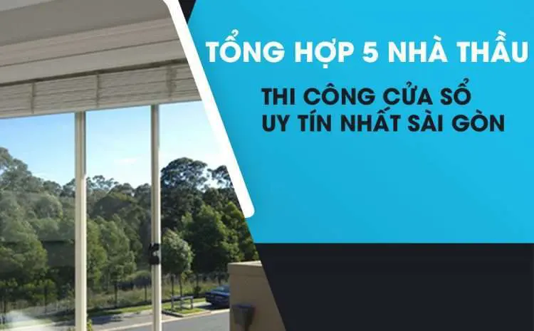 Review 5 nhà thầu thi công nhôm kính uy tín nhất Sài Gòn 2022