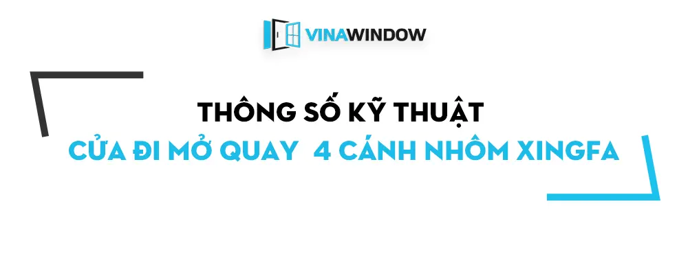 thông số kỹ thuật cửa đi mở quay 4 cánh nhôm xingfa