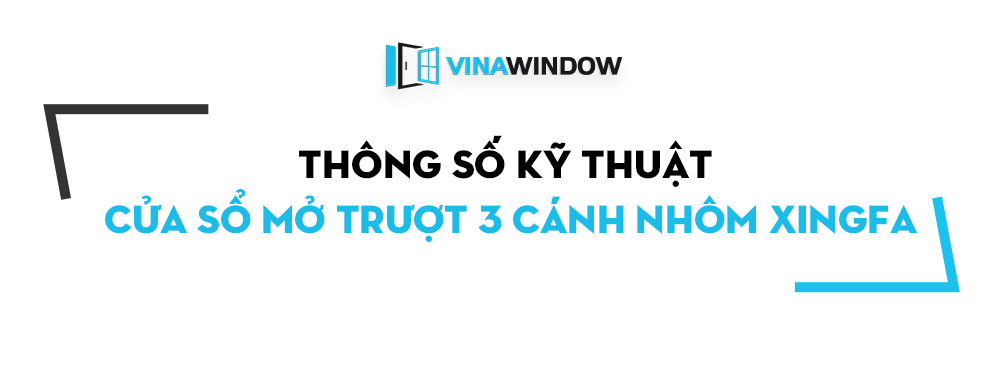 thông số kỹ thuật cửa sổ mở trượt 3 cánh nhôm xingfa