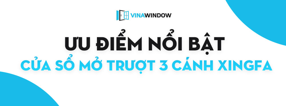 ưu điểm cửa sổ mở trượt 3 cánh nhôm xingfa